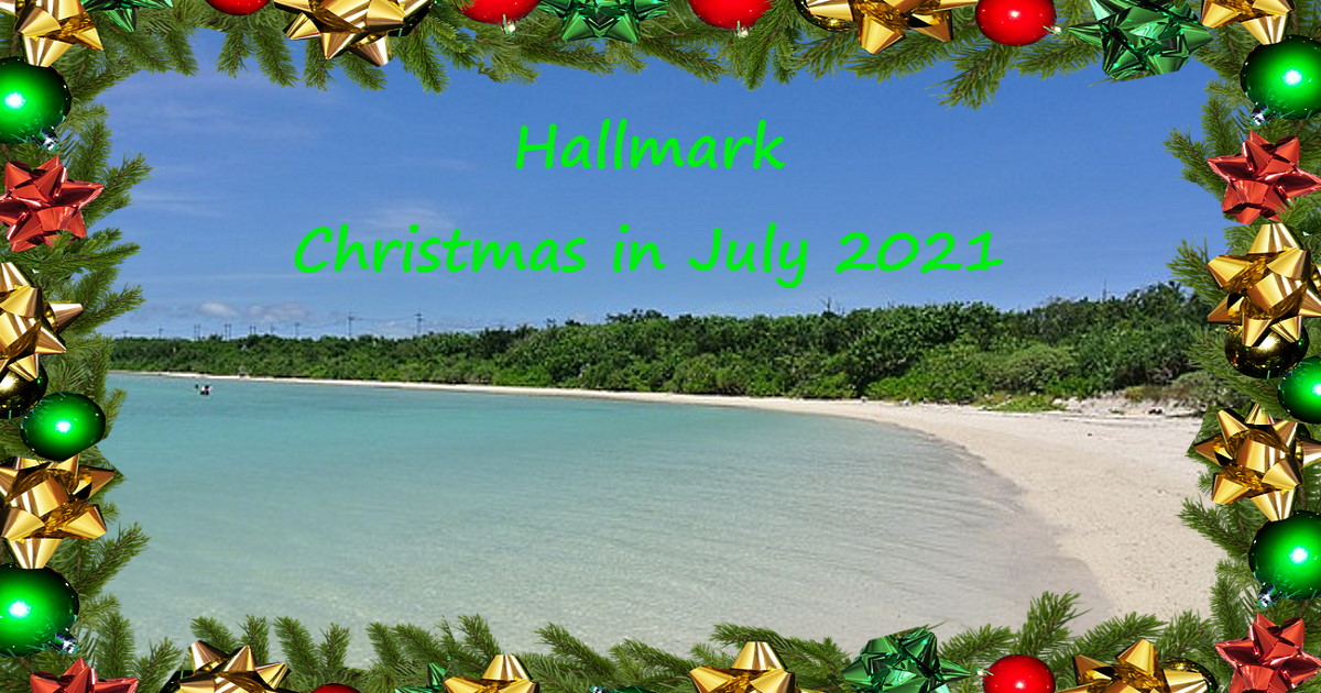 Are You Ready for Hallmark Christmas in July 2021?